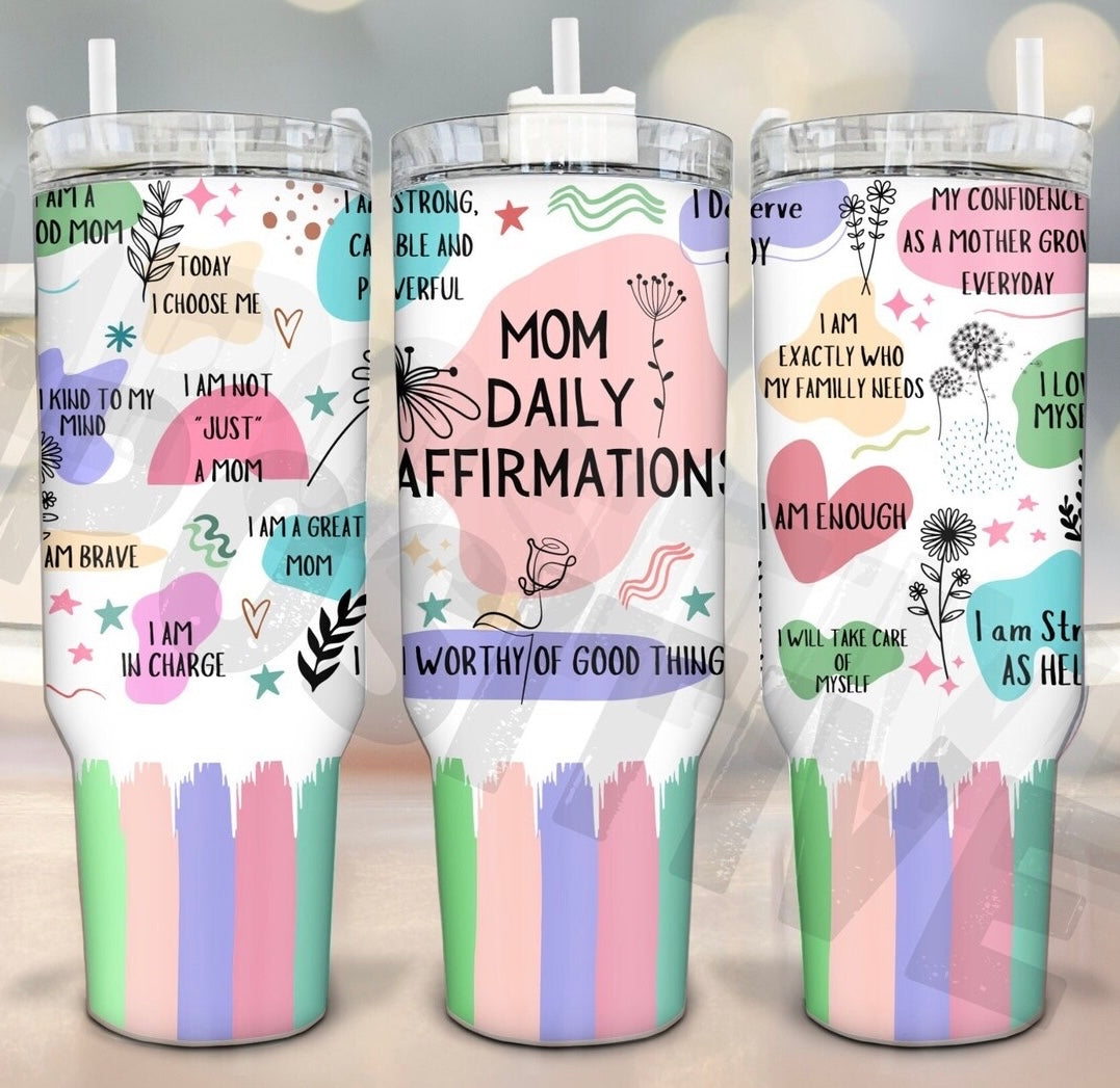 Mom Daily Affirmation- 40 OZ Thirst Quencher