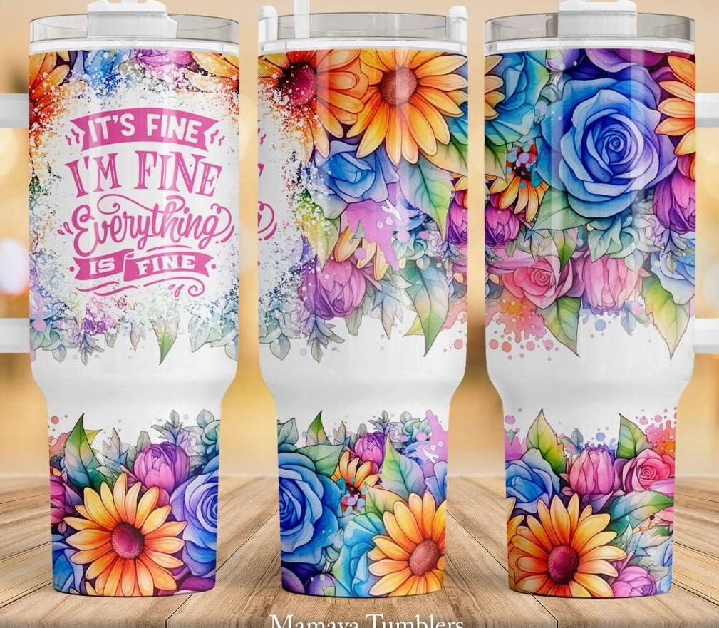 Everything's Fine- 40 OZ Thirst Quencher