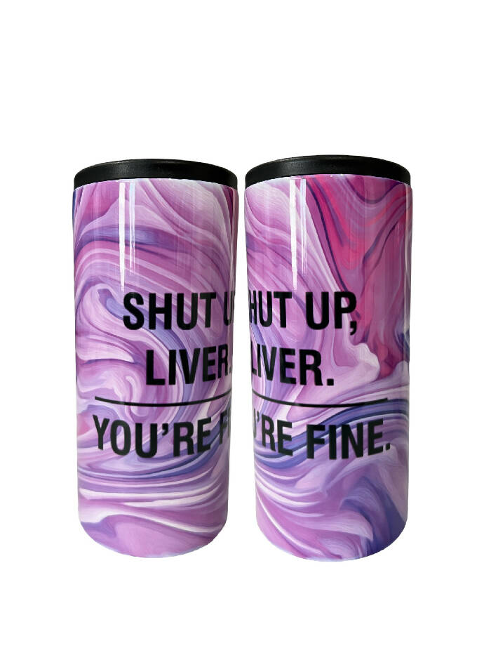 Shut up liver you’re fine - pink/purple swirl - 12 oz slim can koozie