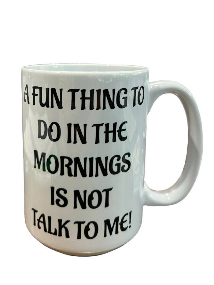 A fun thing to do in the mornings 15 oz ceramic mug
