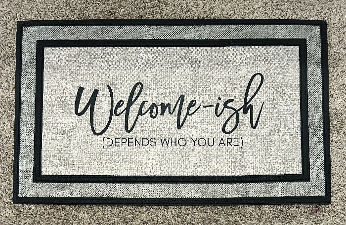 Welcome-ish depends who you are Indoor/Outdoor Doormat