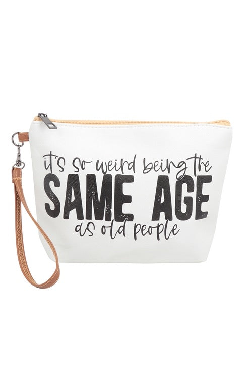 Wristlet Cosmetic Pouch Bag | Its so weird being the same age as old people