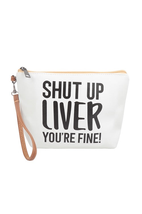 Wristlet Cosmetic Pouch Bag | Shut up liver your fine