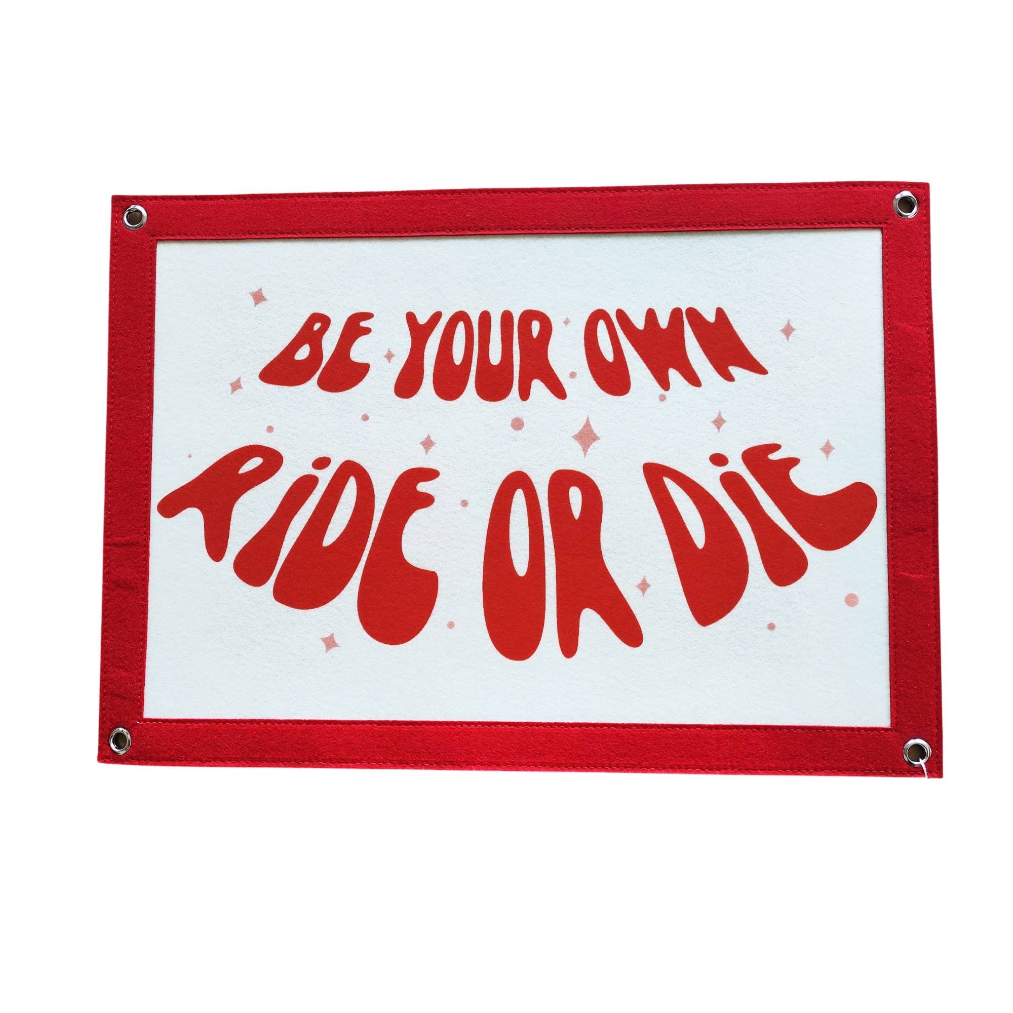 FUN CLUB - Be Your Own Ride or Die Banner (Recycled Materials!)