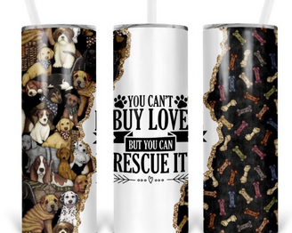 You Can't Buy Love But You Can Rescue it Dogs - 20oz Tumbler