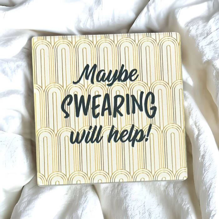 Maybe swearing with help coaster