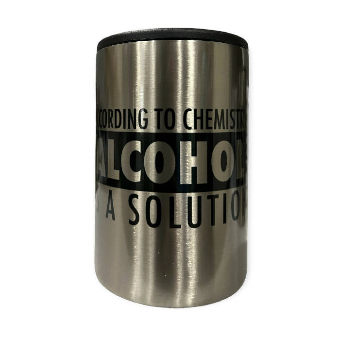 According to Chemistry Alcohol is a solution 12 oz can koozie