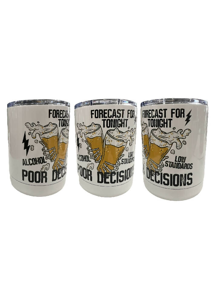 Forecast for tonight - poor decisions - lowball tumbler