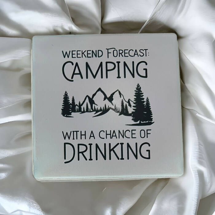 Weekend Forecast: Camping/Drinking coaster